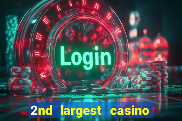 2nd largest casino in the world